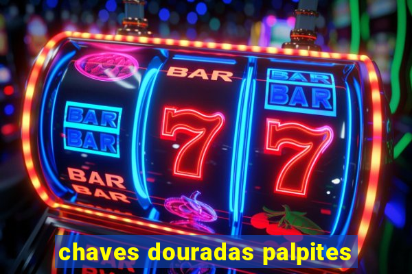 chaves douradas palpites